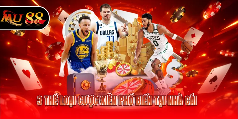 3 thể loại cược xiên phổ biến tại nhà cái