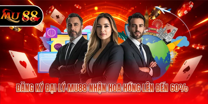 Đăng ký đại lý MU88 nhận hoa hồng lên đến 60%