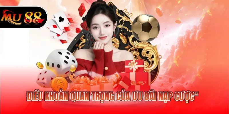 Điều khoản quan trọng của ưu đãi nạp cược