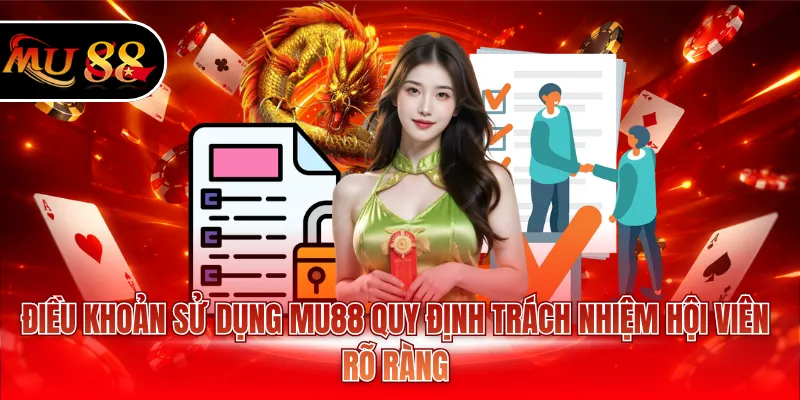 Điều khoản sử dụng MU88 quy định trách nhiệm hội viên rõ ràng