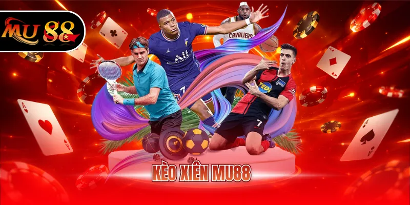 Kèo xiên MU88
