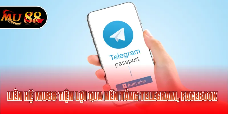 Liên hệ MU88 tiện lợi qua nền tảng Telegram, Facebook