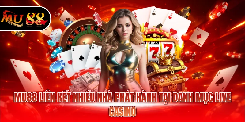 MU88 liên kết nhiều nhà phát hành tại danh mục Live Casino