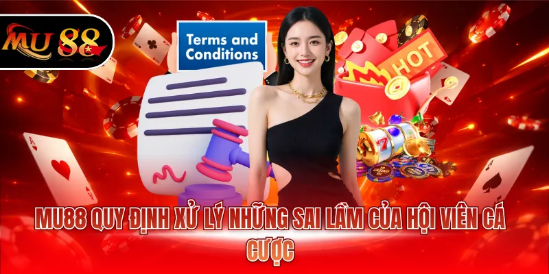 MU88 quy định xử lý những sai lầm của hội viên cá cược
