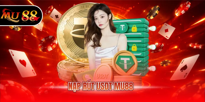 Nạp rút USDT MU88