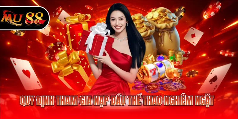 Quy định tham gia nạp đầu thể thao nghiêm ngặt